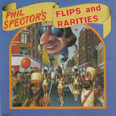 Phil Spector’s Flips and Rarities