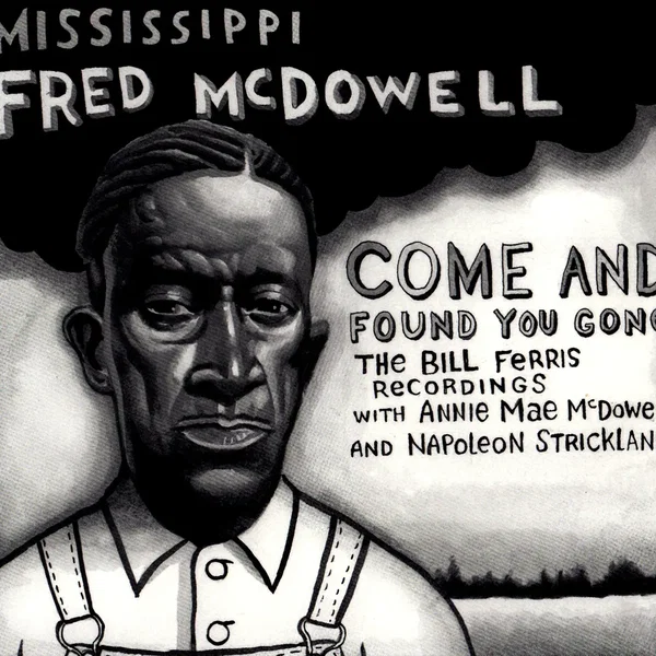 Come and Found You Gone: The Bill Ferris Recordings