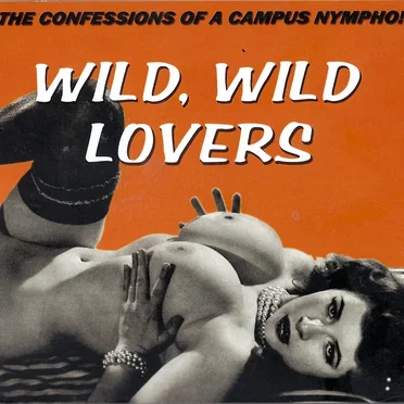 Wild, Wild Lovers: The Confessions of a Campus Nympho! by Various Artists - album cover