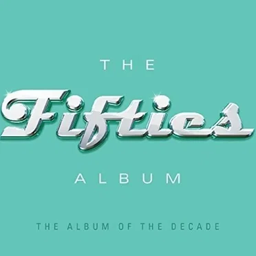 The Fifties Album: The Album of the Decade by Various Artists - album cover