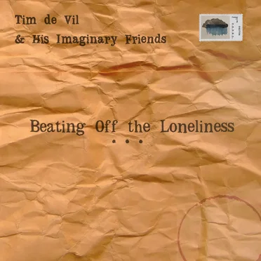 Beating Off the Loneliness by Tim de Vil & His Imaginary Friends - album cover