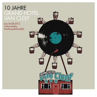 10 Jahre Grand Hotel van Cleef: Live 26.08.2012 Trabrennbahn, Hamburg-Bahrenfeld by Various Artists - album cover