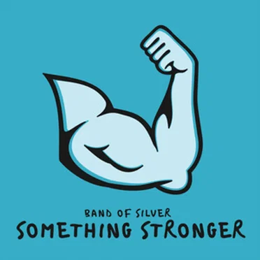 Something Stronger by Band of Silver - album cover