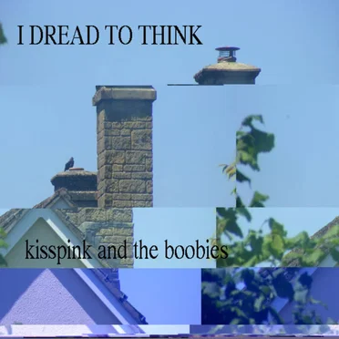 I Dread To Think by Kisspink and the Boobies - album cover