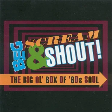 Beg, Scream & Shout! The Big Ol’ Box of ’60s Soul by Various Artists - album cover
