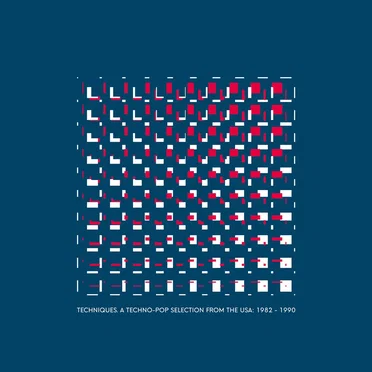 Techniques. A Techno-Pop Selection from the USA: 1982-1990 by Various Artists - album cover