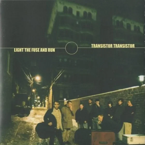 Light The Fuse And Run / Transistor Transistor