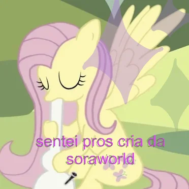 sEntei prOs cRia da sOraWxRLd