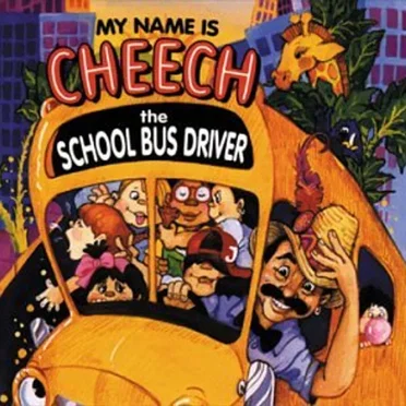 My Name Is Cheech, the School Bus Driver
