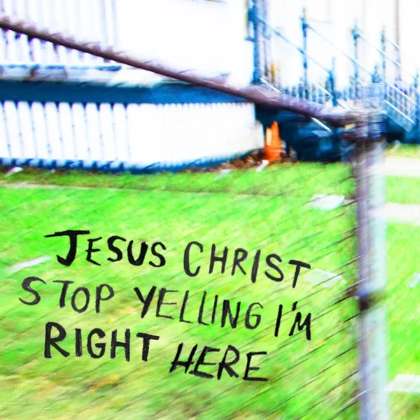 jesus christ stop yelling i’m right here