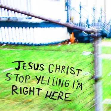 jesus christ stop yelling i’m right here
