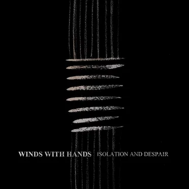 Isolation and Despair by Winds With Hands - album cover