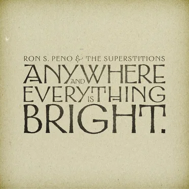 Anywhere and Everything Is Bright by Ron S. Peno & The Superstitions - album cover
