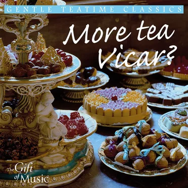 More Tea Vicar? Gentle Teatime Classics by Various Artists - album cover