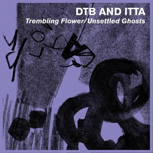 Trembling Flower / Unsettled Ghosts