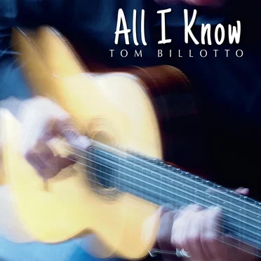 All I Know by Tom Billotto - album cover