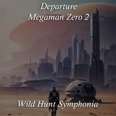 Departure - Megaman Zero 2 by Wild Hunt Symphonia - album cover
