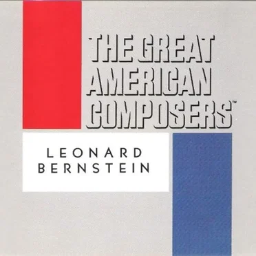The Great American Composers: Leonard Bernstein