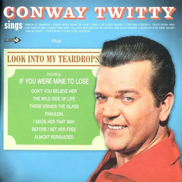 Conway Twitty Sings / Look Into My Teardrops