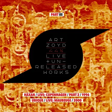 44 1/2: Live And Unreleased Works [Part III - Häxan - live Copenhagen part 2 1996 / UBIQUE - live Maubeuge 2000]