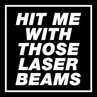 Hit Me With Those Laser Beams