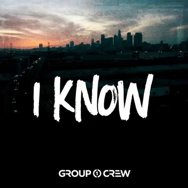 I Know by Group 1 Crew - album cover