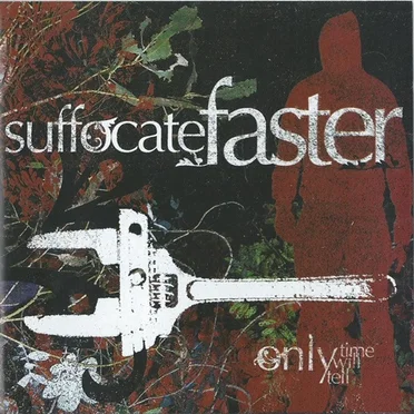 Only Time Will Tell by Suffocate Faster - album cover