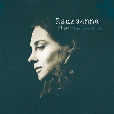 Bànat (Vagabond Songs) by Zsuzsanna Várkonyi - album cover