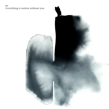 everything is useless without you by ps - album cover