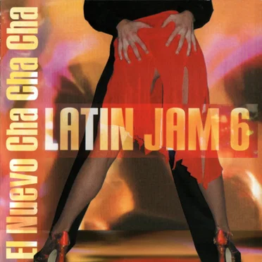 Latin Jam 6: El nuevo Cha Cha Cha
