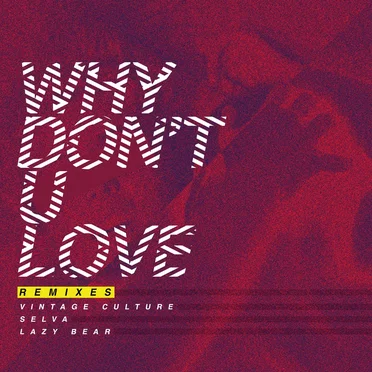 Why Don’t U Love (Remixes)