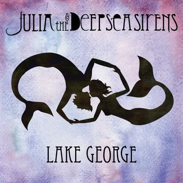 Lake George by Julia and the Deep Sea Sirens - album cover