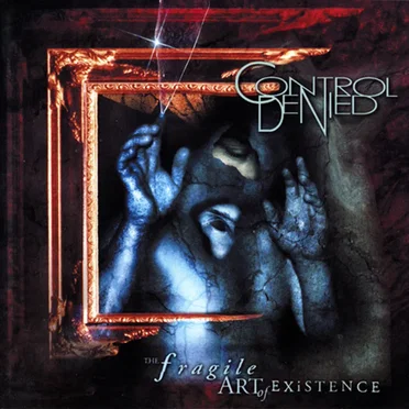 The Fragile Art of Existence by Control Denied - album cover