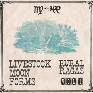 Rural Ragas, Volume 1: Livestock Moon Forms