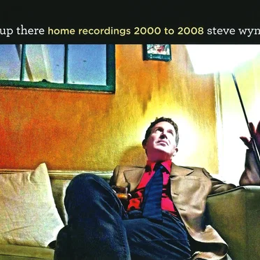 Up There: Home Recordings 2000 to 2008