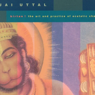 Kirtan! The Art and Practice of Ecstatic Chant