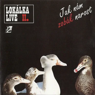 Lokálka Live II. - Jak nám zobák narost