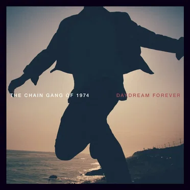 Daydream Forever by The Chain Gang of 1974 - album cover