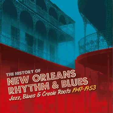 The History Of New Orleans Rhythm & Blues Volume 2. Jazz, Blues & Creole Roots 1947-1953 by Various Artists - album cover