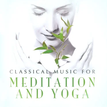 Classical Music for Meditation and Yoga by Various Artists - album cover