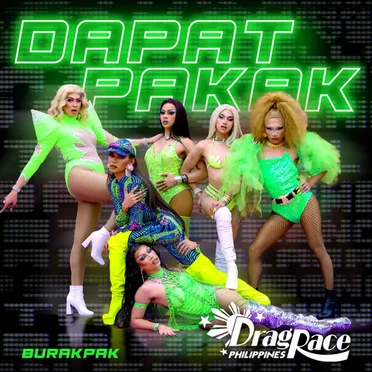Dapat Pakak (Burakpak Version) by The Cast of Drag Race Philippines - album cover