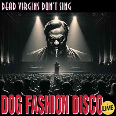 Dead Virgins Don’t Sing (live) by Dog Fashion Disco - album cover
