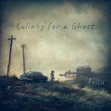 Lullaby for a Ghost by Anica - album cover