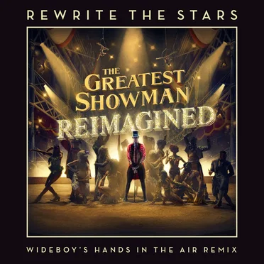 Rewrite the Stars (Wideboy’s Hands in the air remix)
