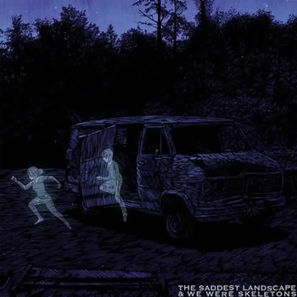 The Saddest Landscape & We Were Skeletons