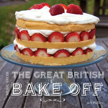 Music from the Great British Bake Off by Jack Hallam - album cover
