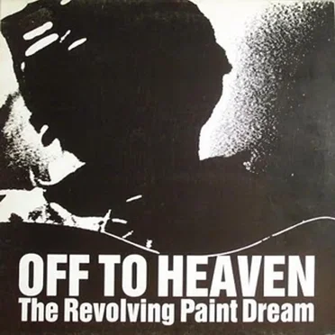 Off to Heaven by The Revolving Paint Dream - album cover