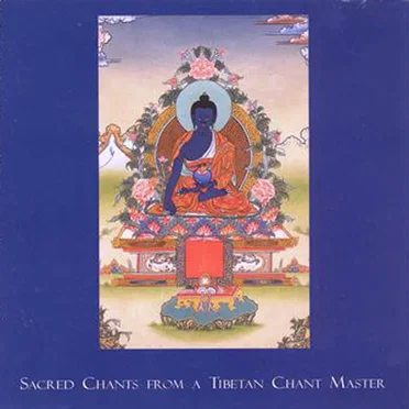 Sacred Chants From A Tibetan Chant Master