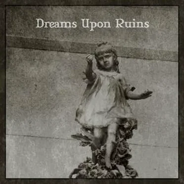Dreams Upon Ruins by Various Artists - album cover