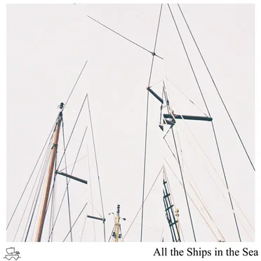 All the Ships in the Sea